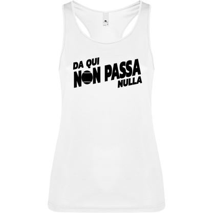 Canottiera Tecnica  Donna- Da qui non passa nulla personalizzabile